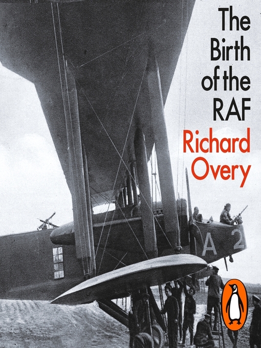 Title details for The Birth of the RAF, 1918 by Richard Overy - Available